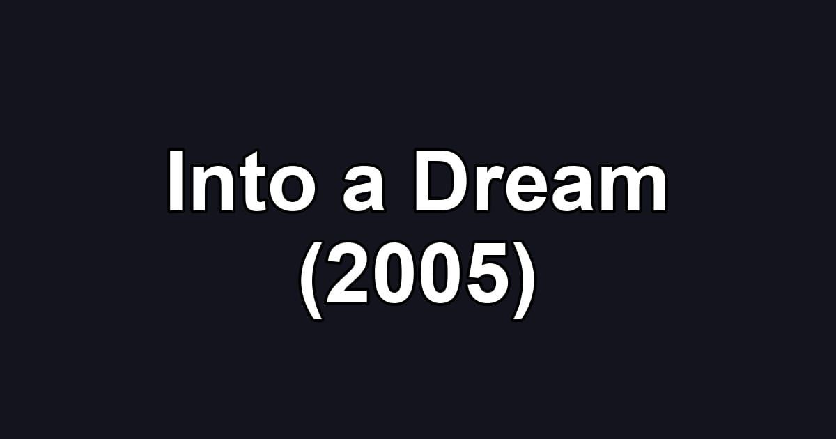 Into a Dream (2005)