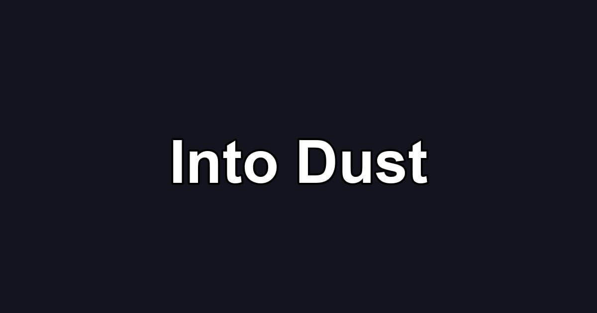 Into Dust