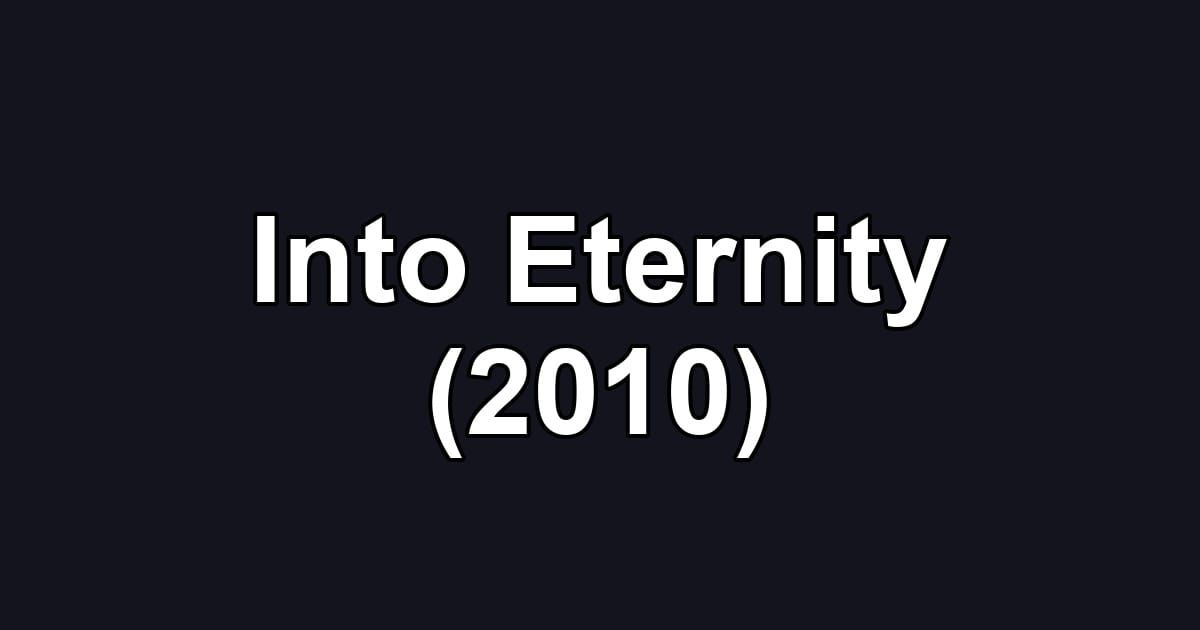 Into Eternity (2010)