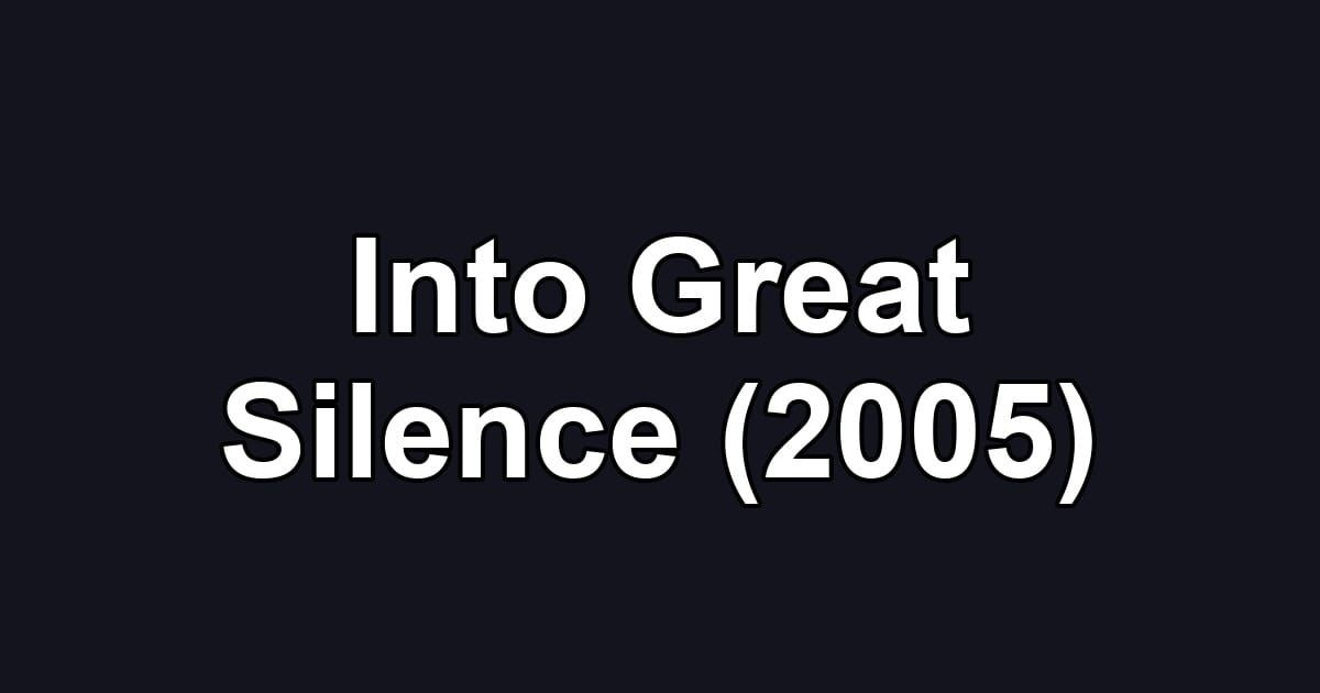 Into Great Silence (2005)