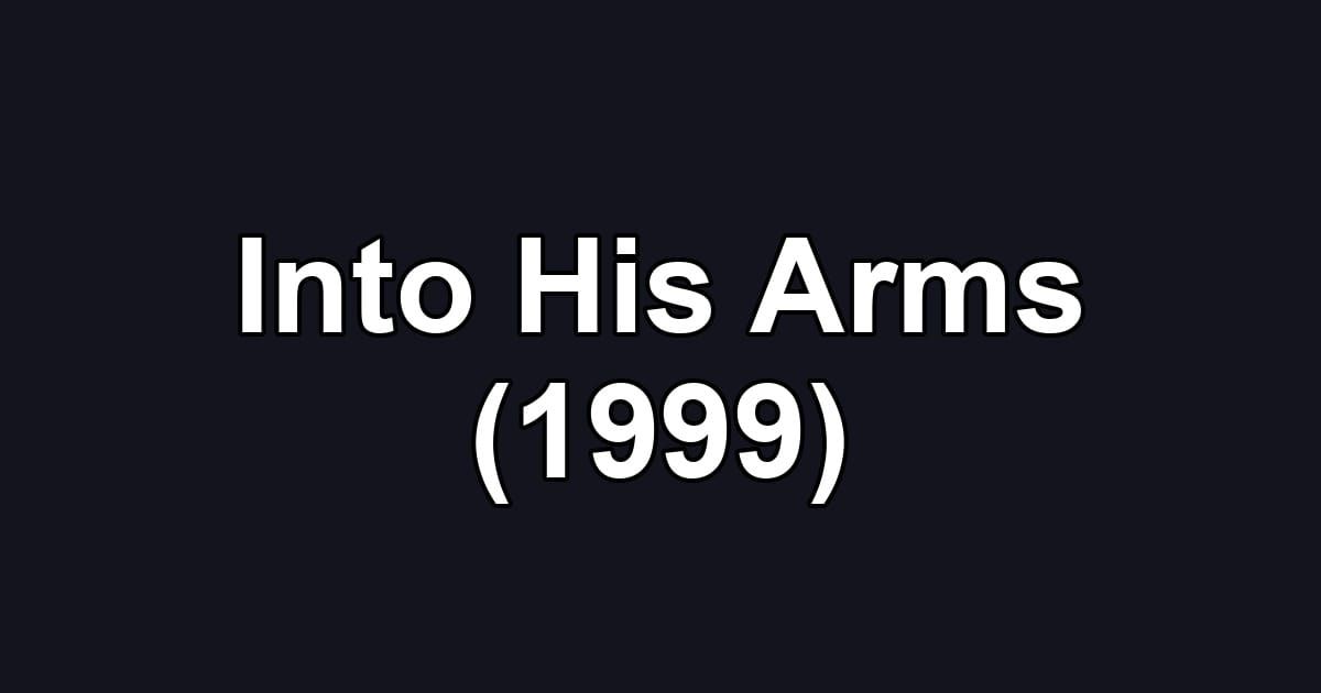 Into His Arms (1999)