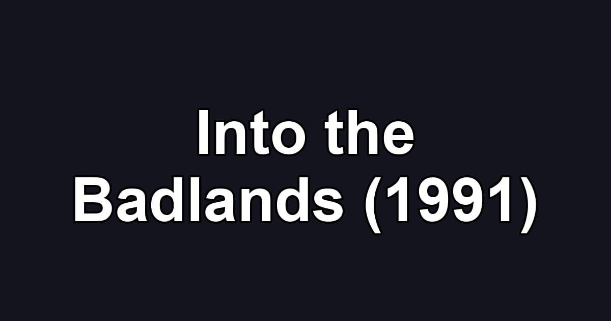 Into the Badlands (1991)
