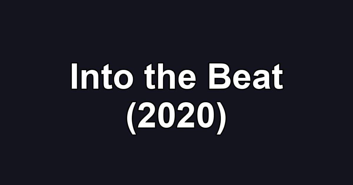 Into the Beat (2020)