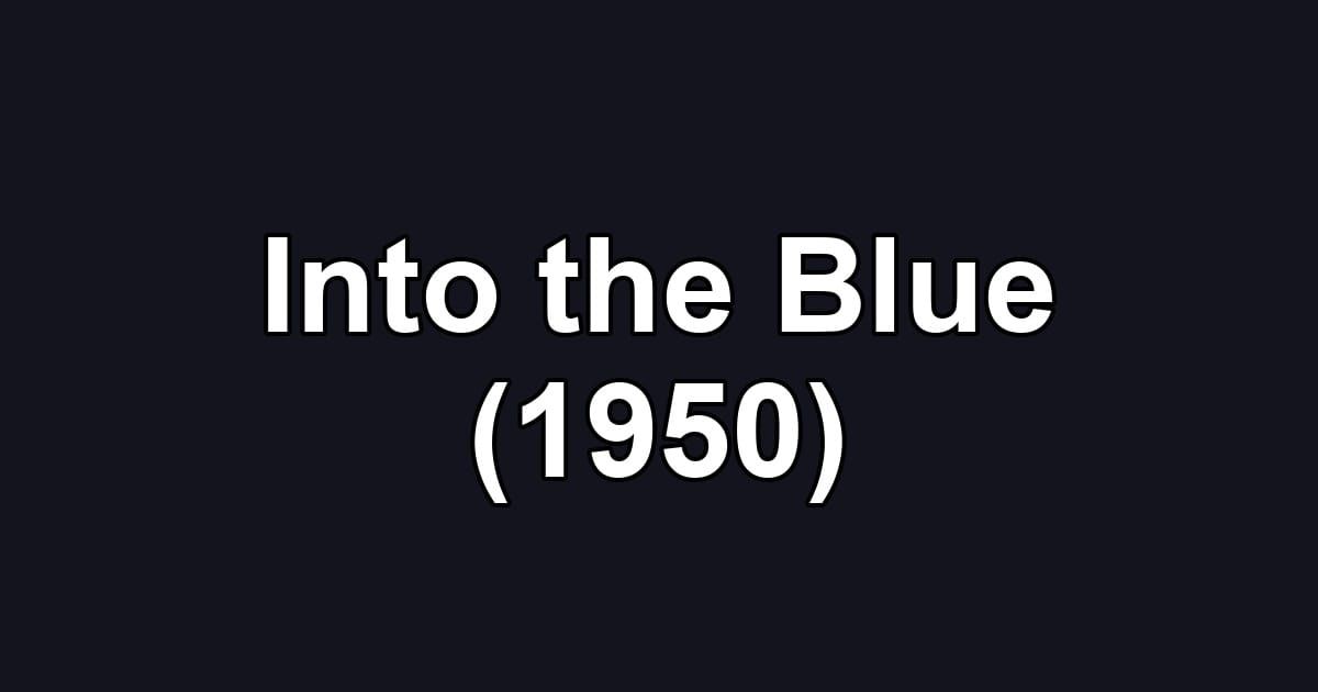 Into the Blue (1950)