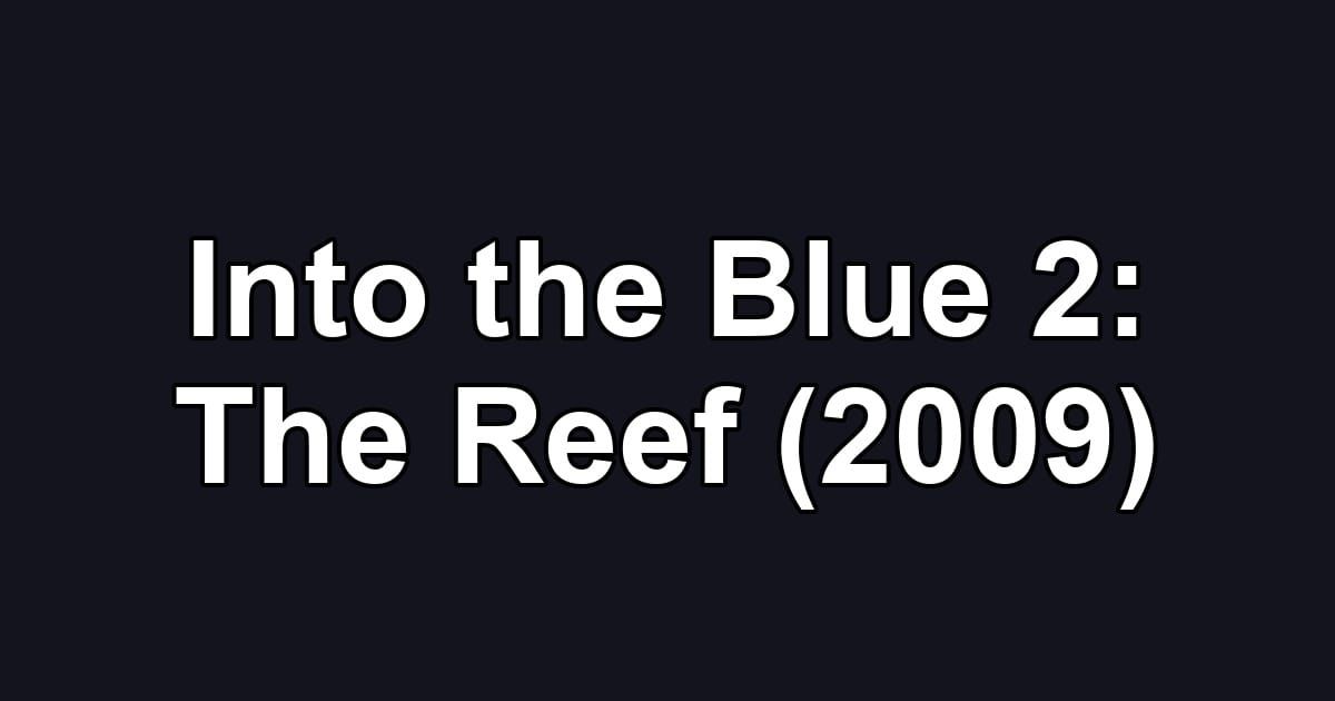 Into the Blue 2: The Reef (2009)