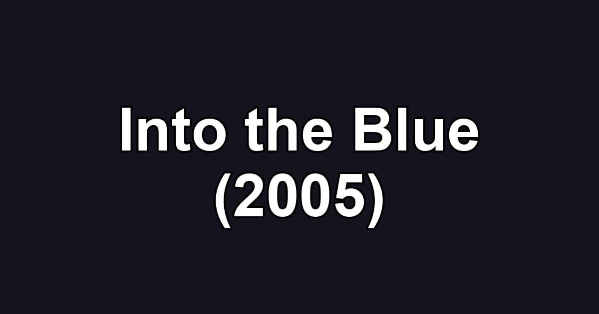 Into the Blue (2005)