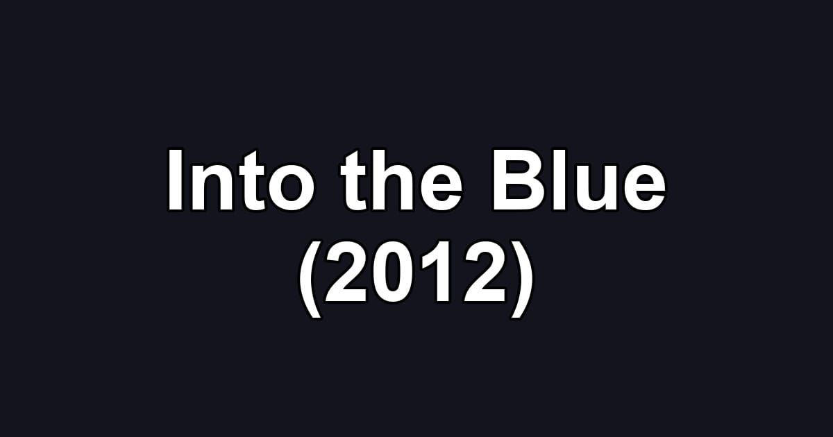 Into the Blue (2012)