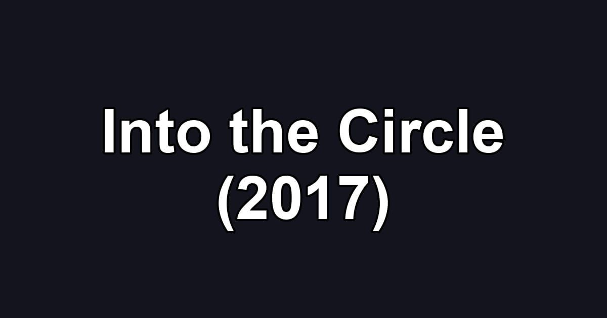 Into the Circle (2017)