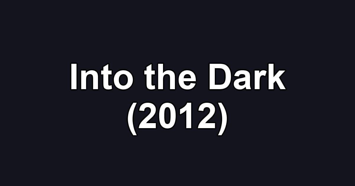 Into the Dark (2012)