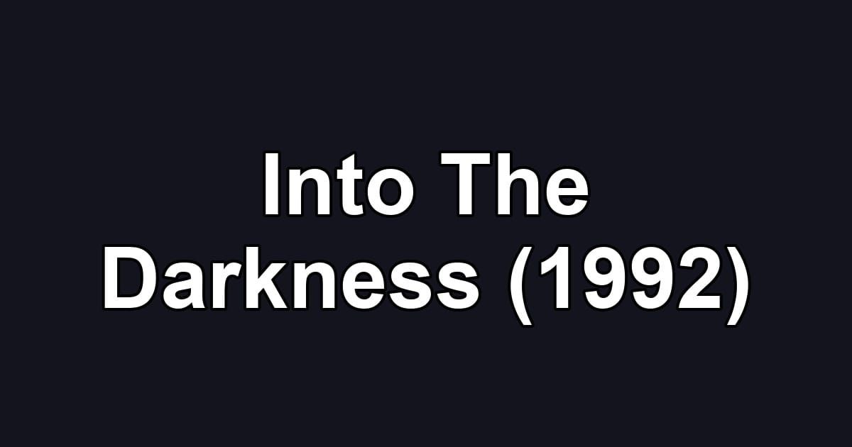 Into The Darkness (1992)
