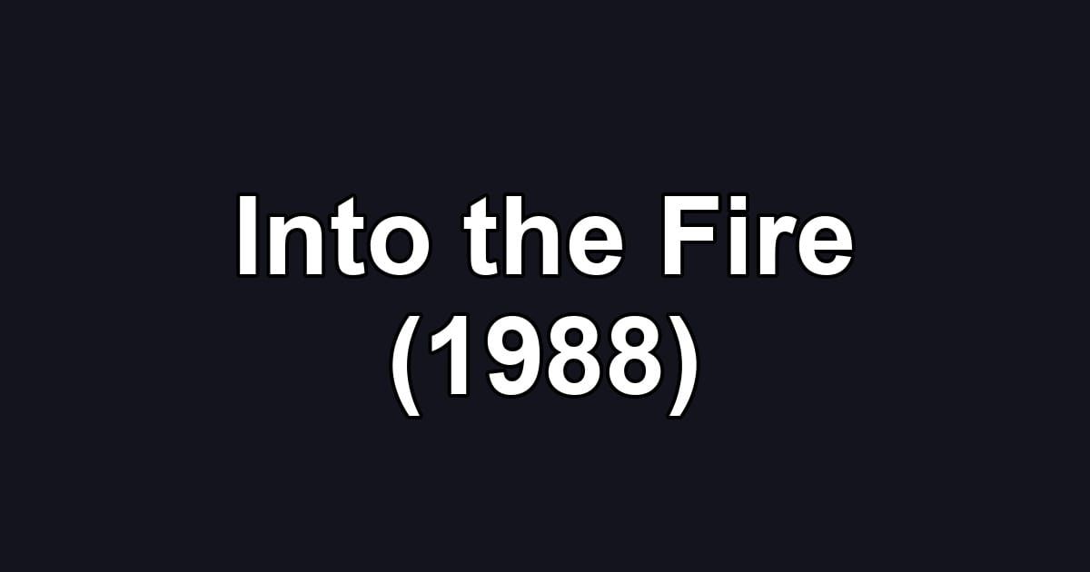 Into the Fire (1988)