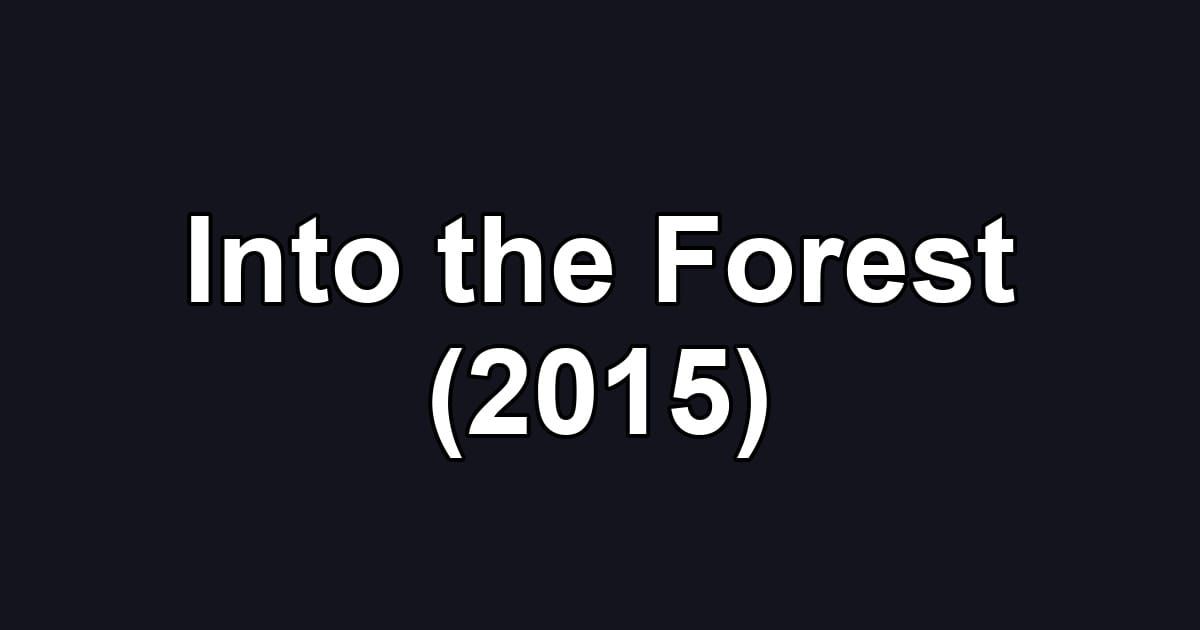 Into the Forest (2015)