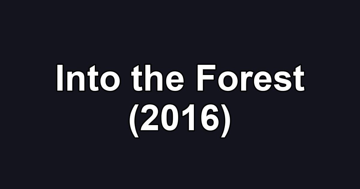 Into the Forest (2016)