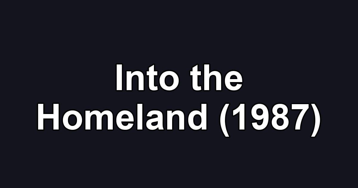 Into the Homeland (1987)