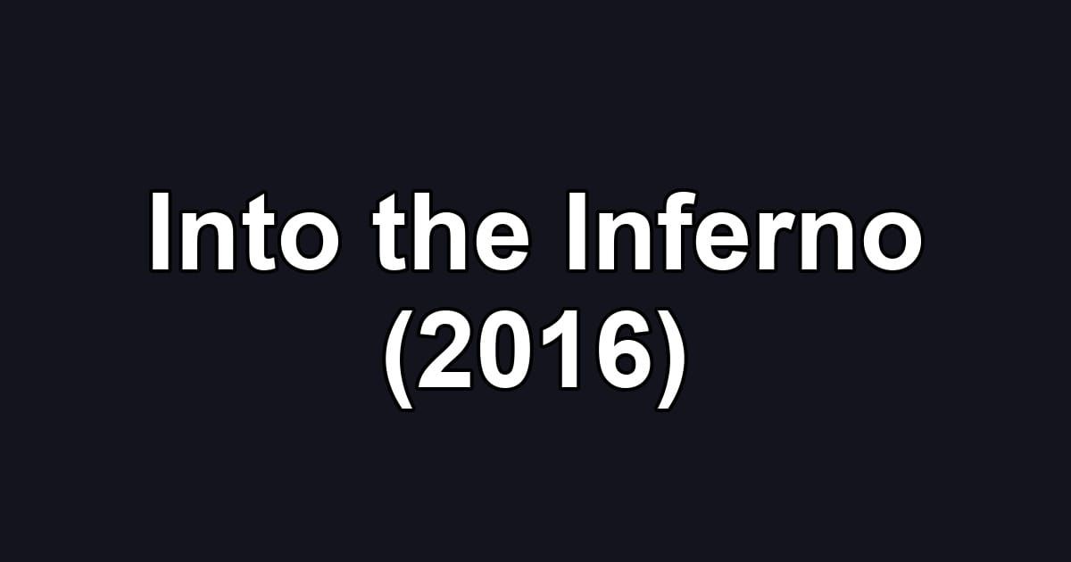 Into the Inferno (2016)