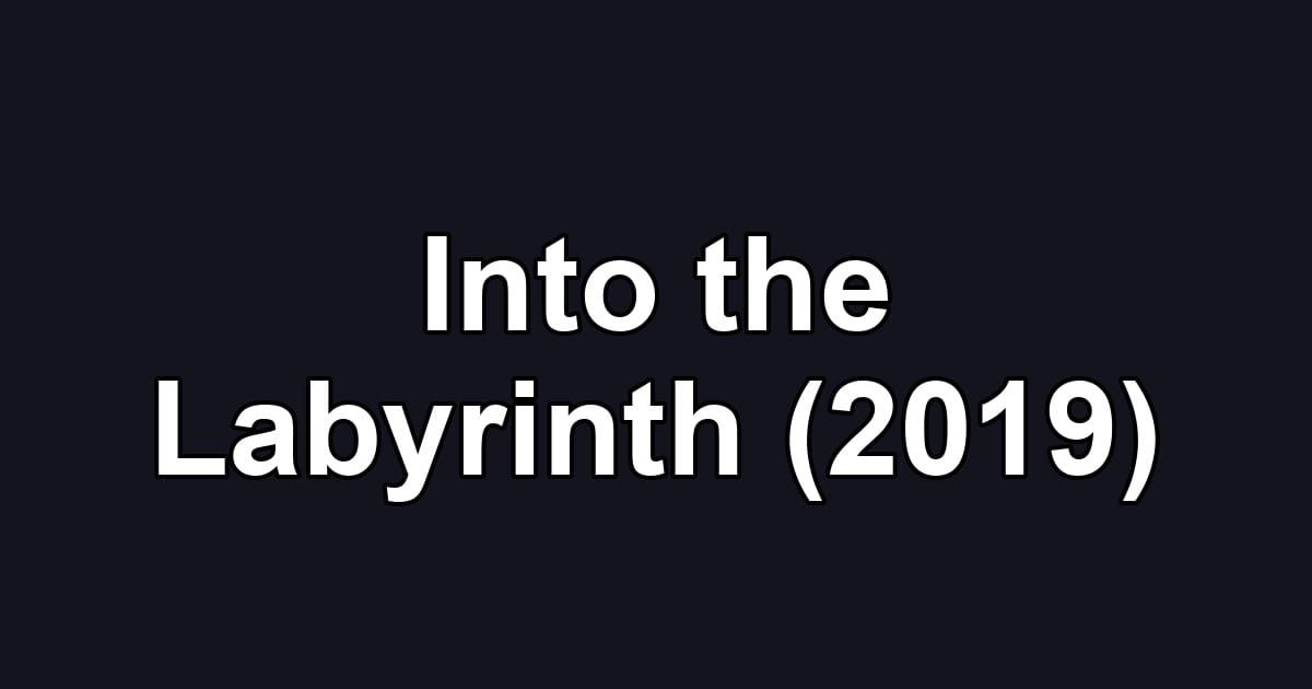 Into the Labyrinth (2019)