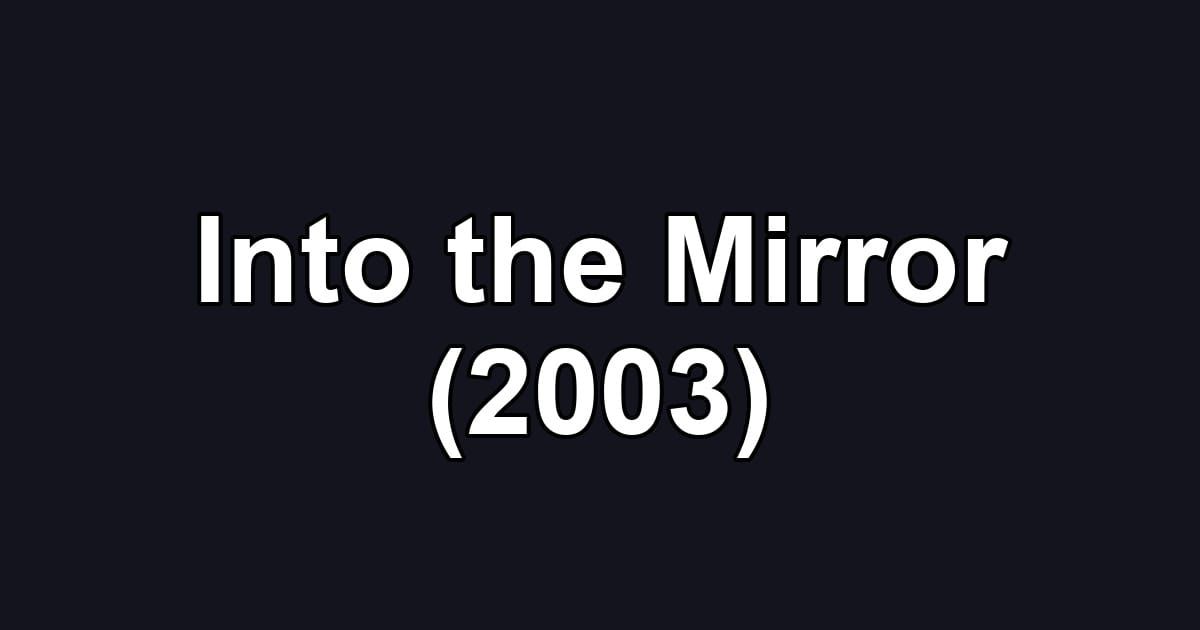 Into the Mirror (2003)