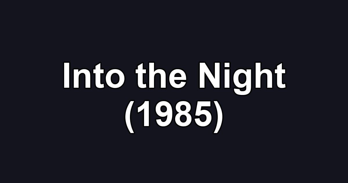 Into the Night (1985)