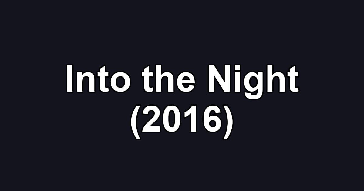 Into the Night (2016)