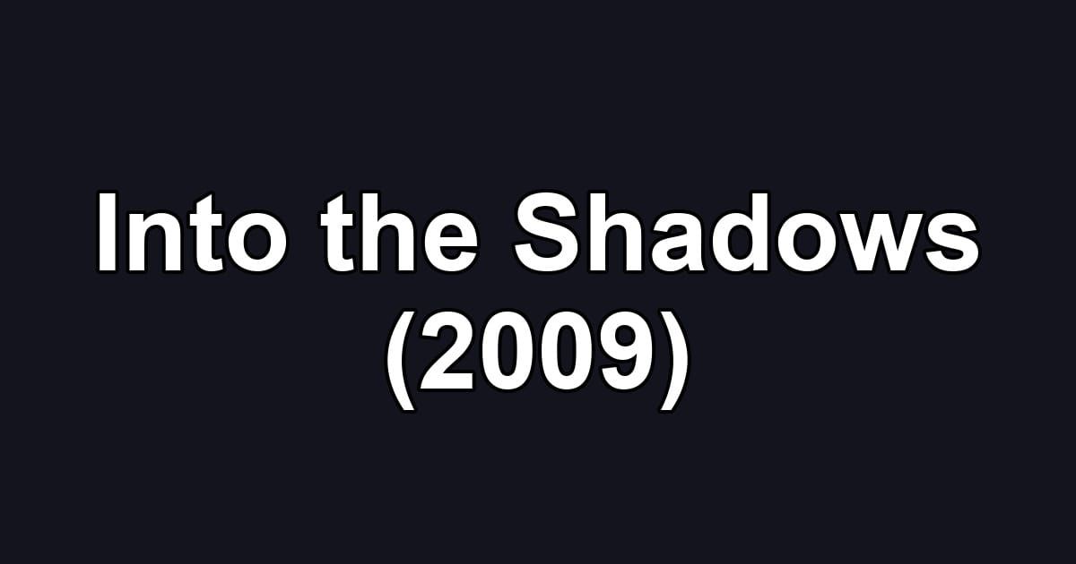 Into the Shadows (2009)