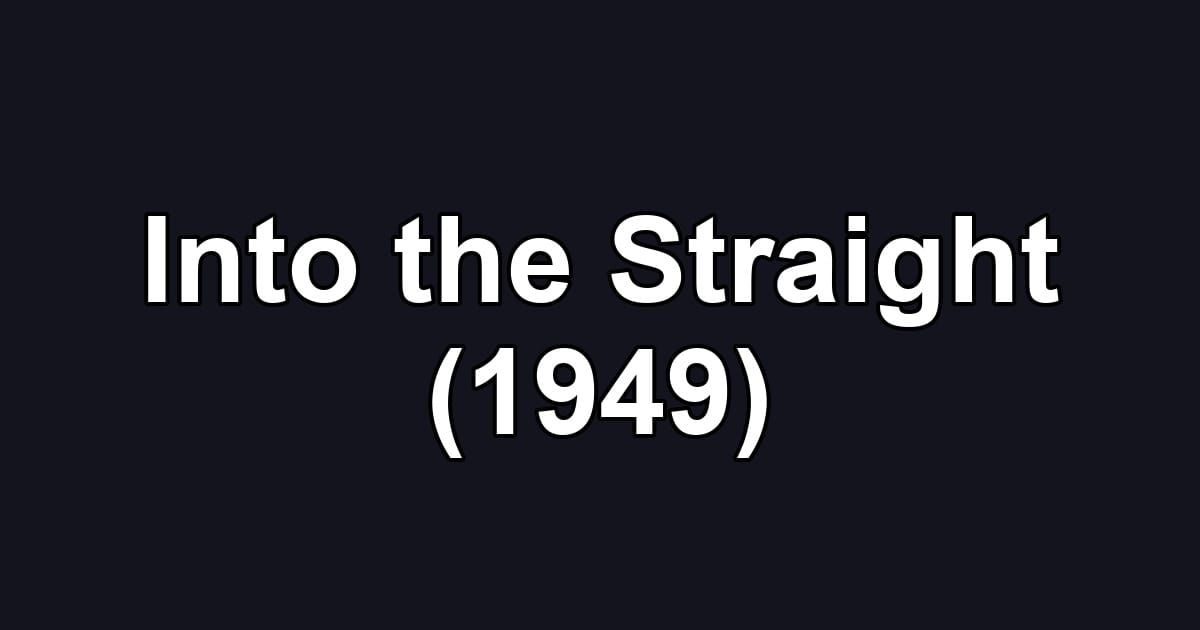 Into the Straight (1949)