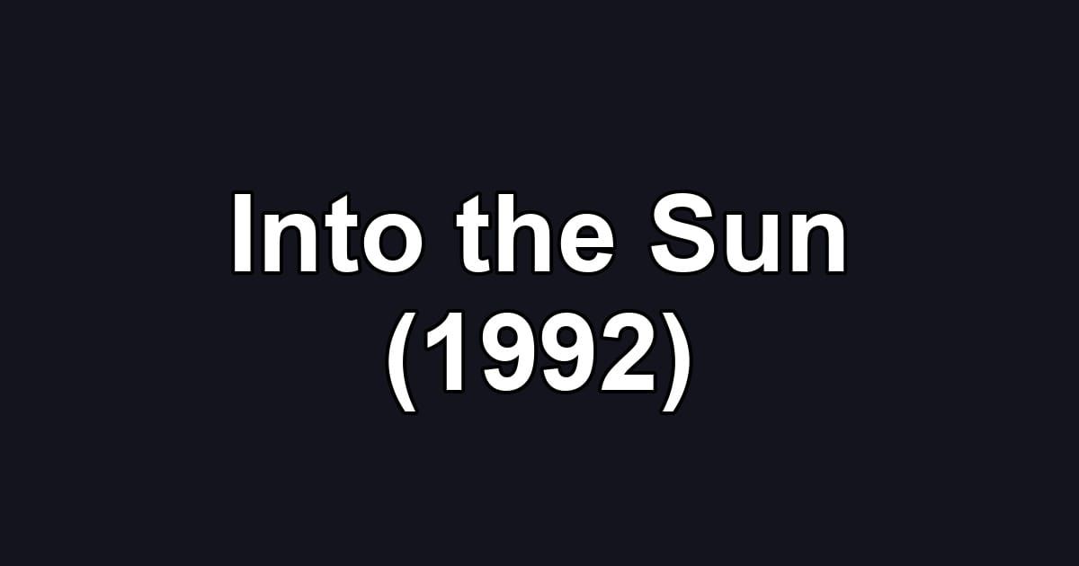 Into the Sun (1992)