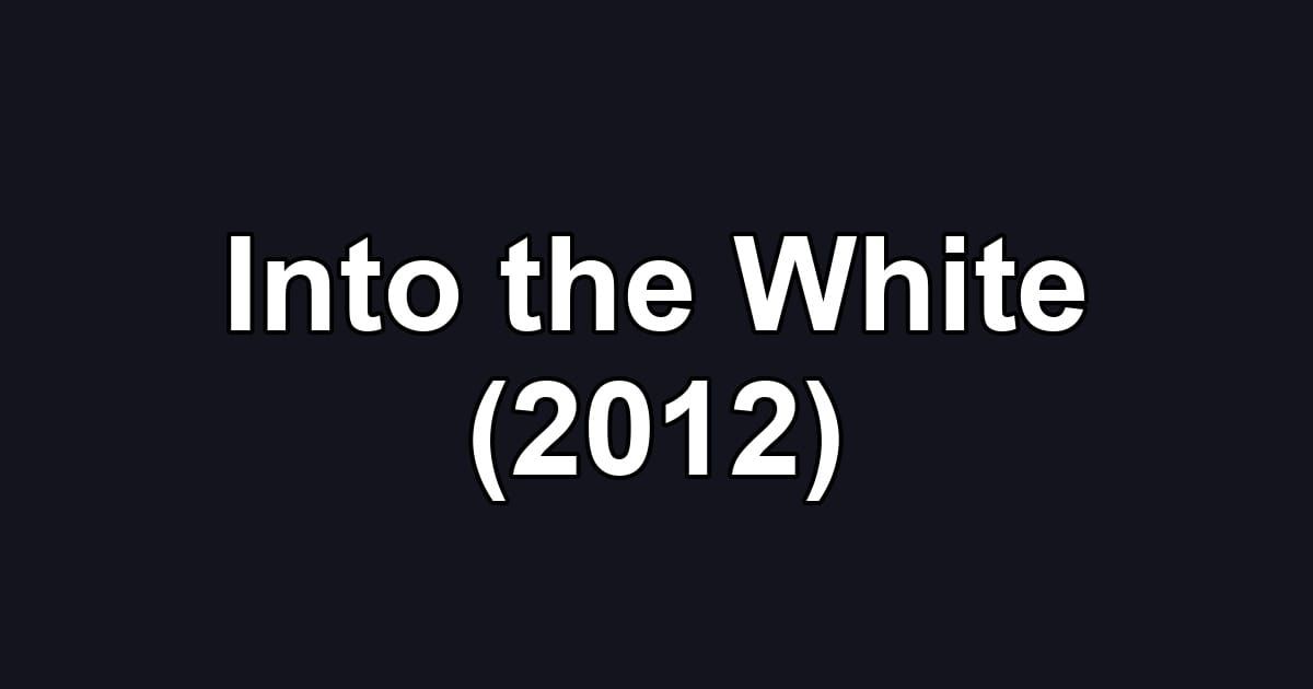 Into the White (2012)