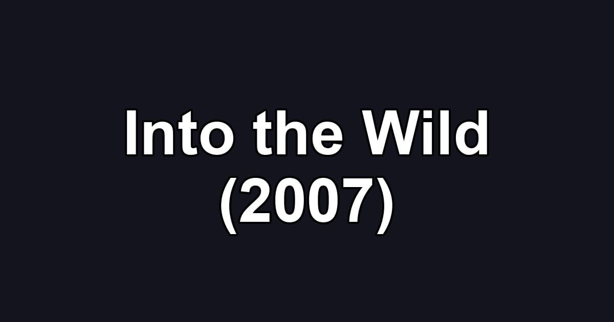 Into the Wild (2007)