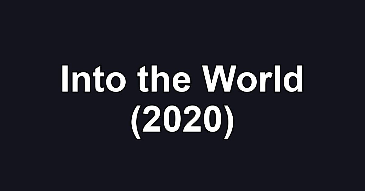 Into the World (2020)