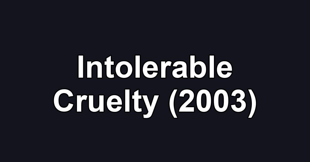 Intolerable Cruelty (2003)