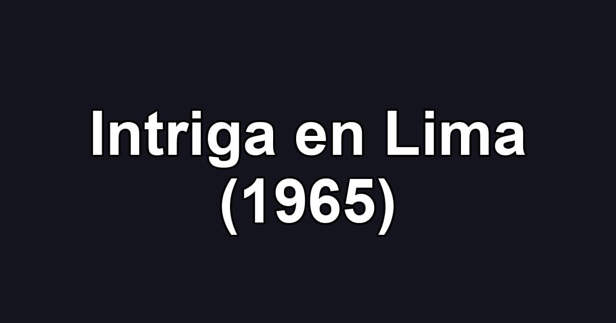 Intriga en Lima (1965)