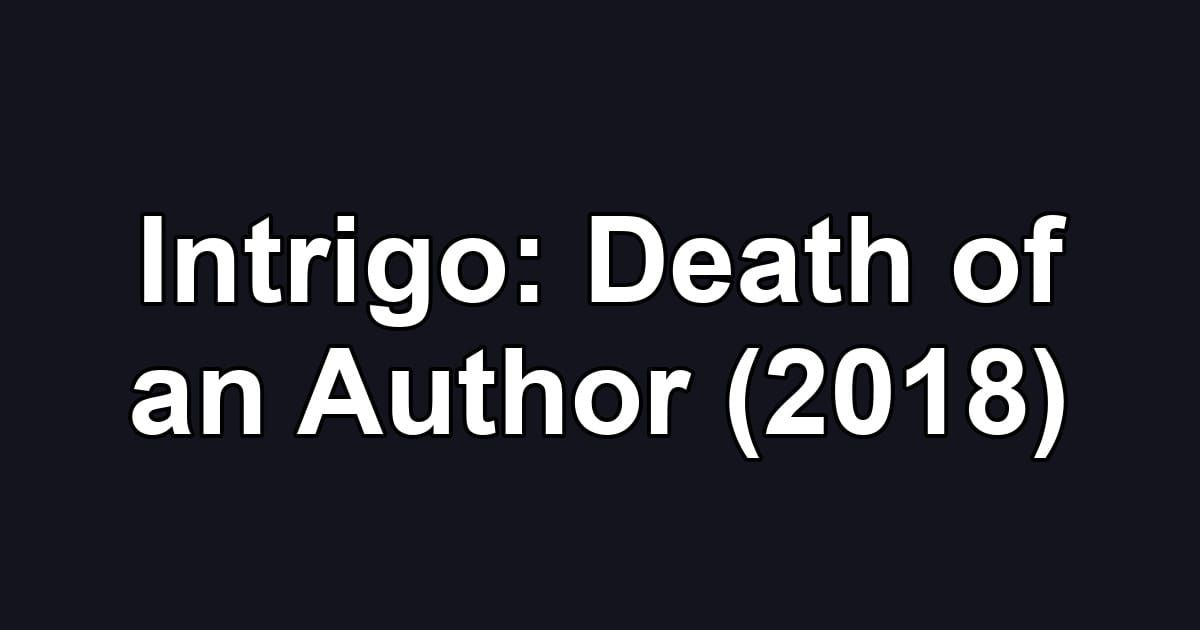Intrigo: Death of an Author (2018)