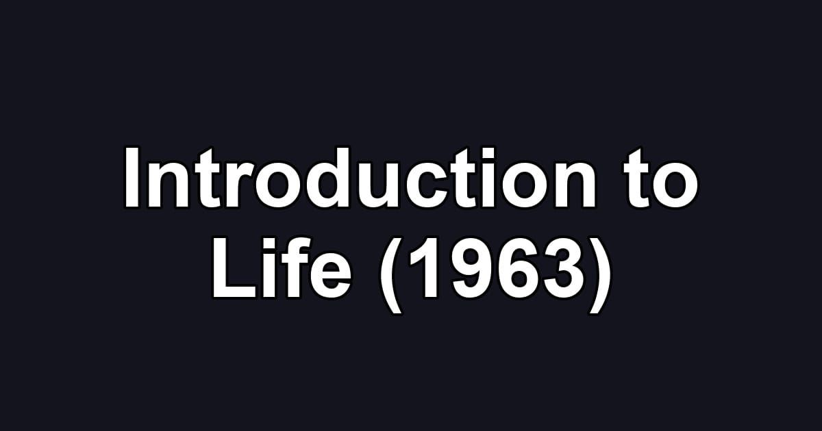 Introduction to Life (1963)