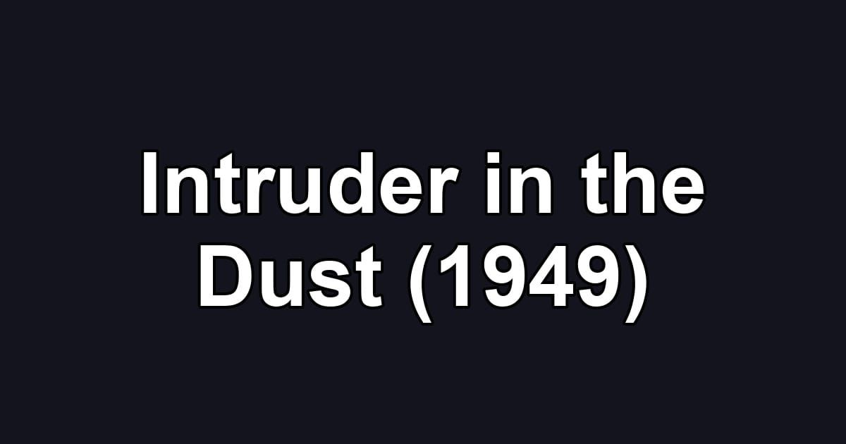 Intruder in the Dust (1949)