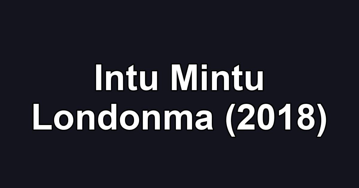 Intu Mintu Londonma (2018)