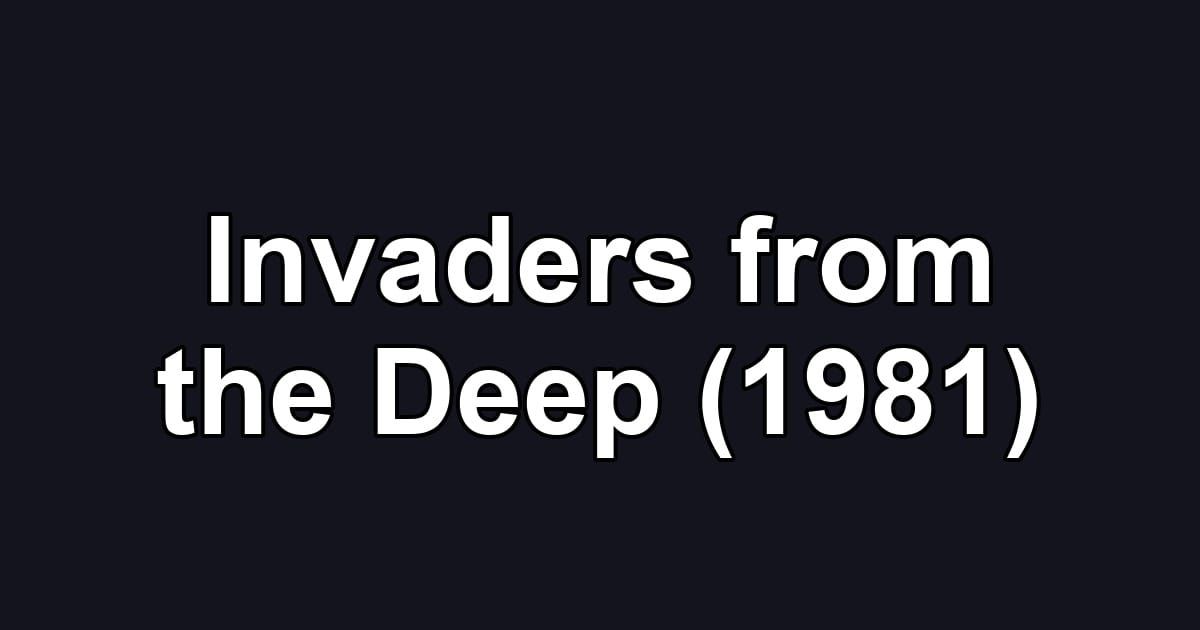 Invaders from the Deep (1981)