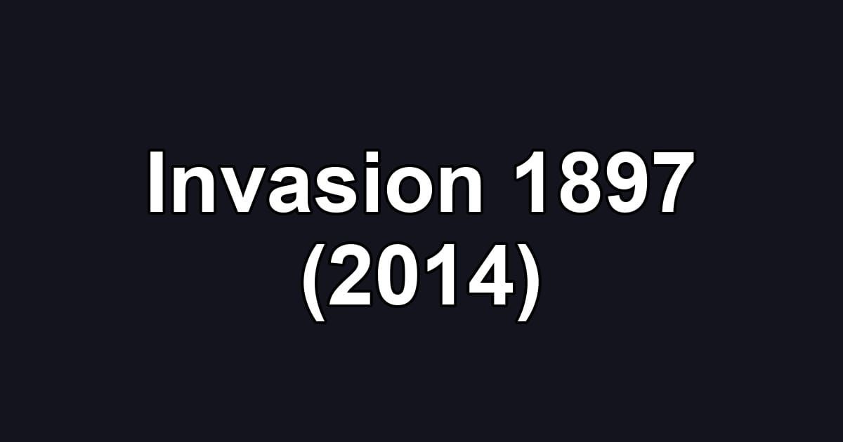 Invasion 1897 (2014)