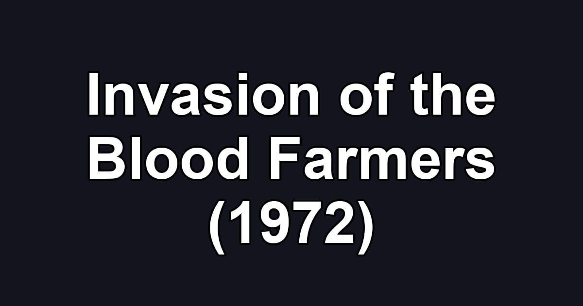 Invasion of the Blood Farmers (1972)