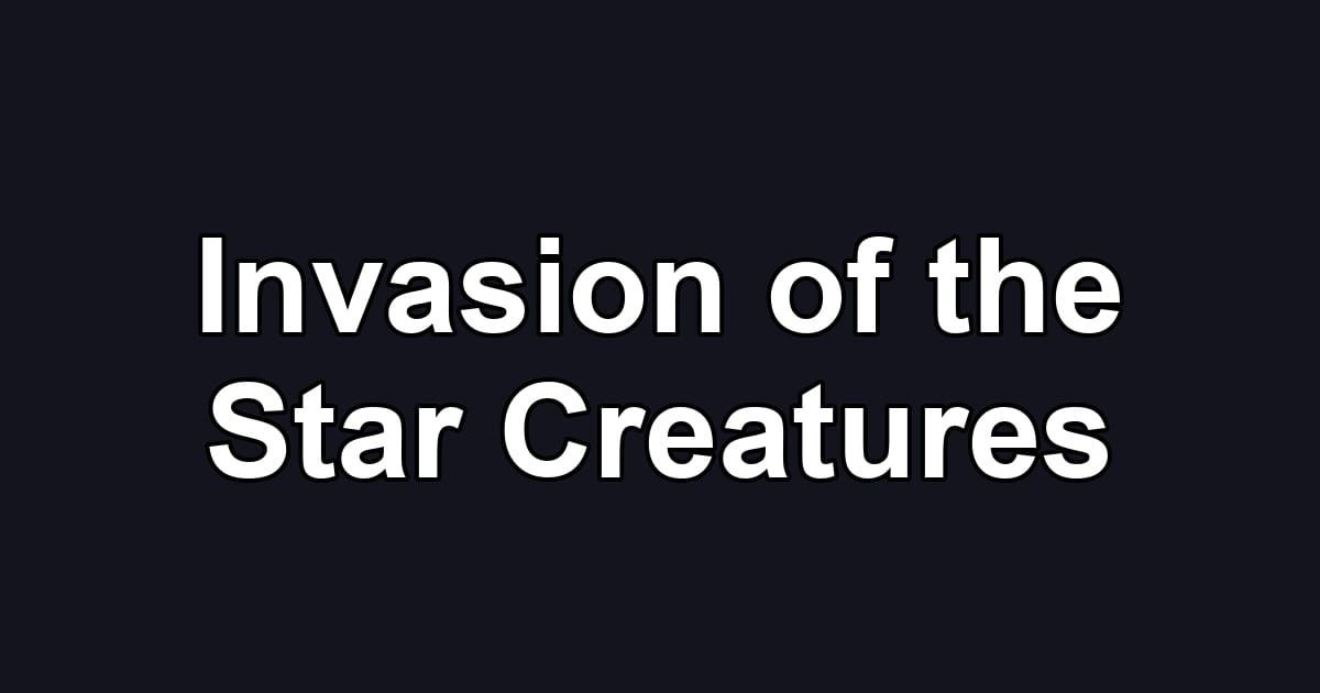 Invasion of the Star Creatures