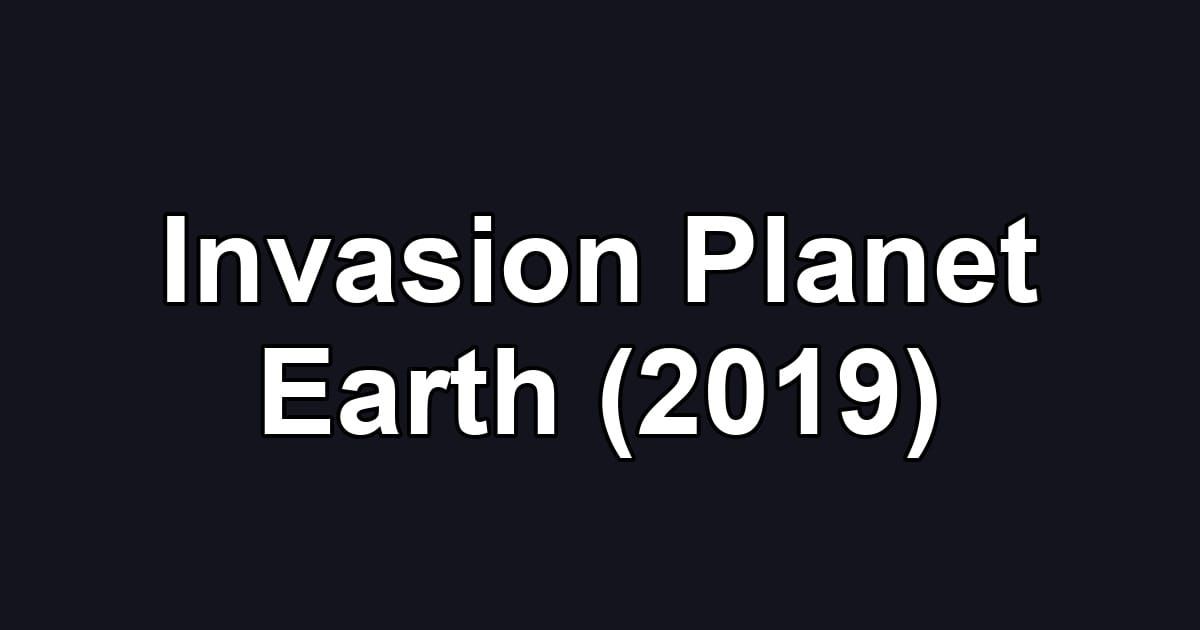 Invasion Planet Earth (2019)