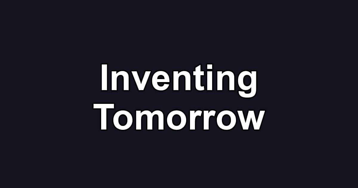 Inventing Tomorrow