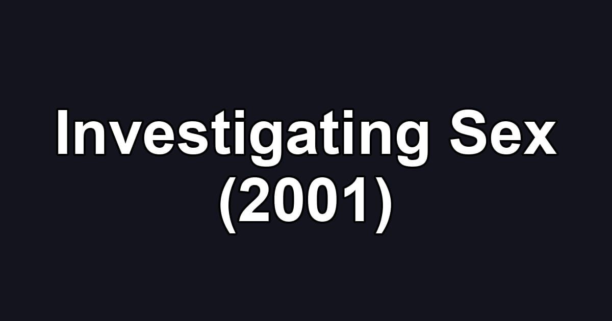 Investigating Sex (2001)