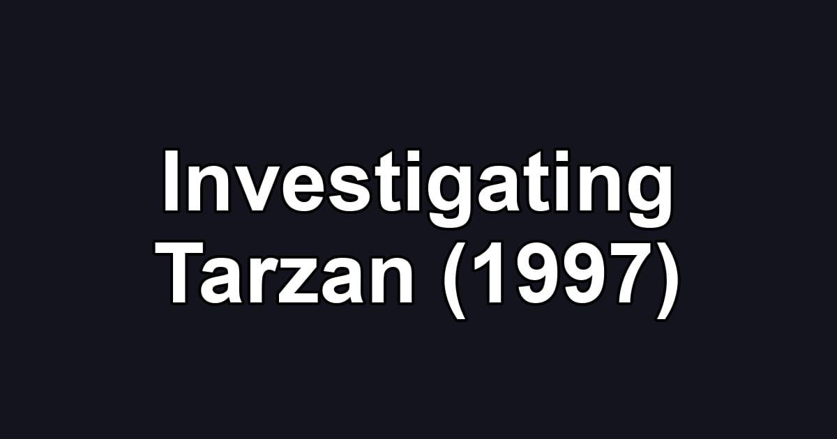 Investigating Tarzan (1997)