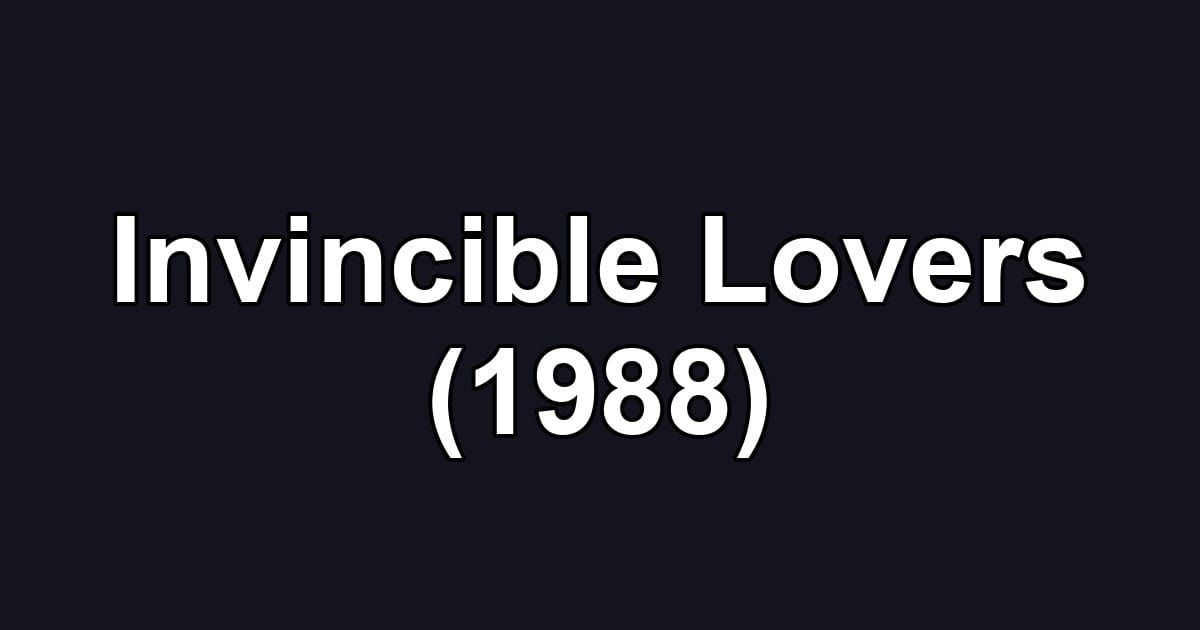 Invincible Lovers (1988)