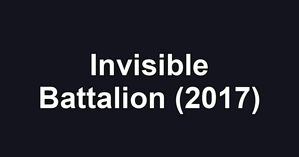 Invisible Battalion (2017)