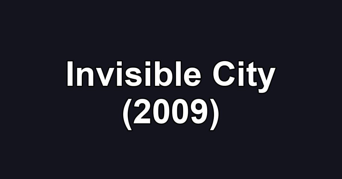 Invisible City (2009)