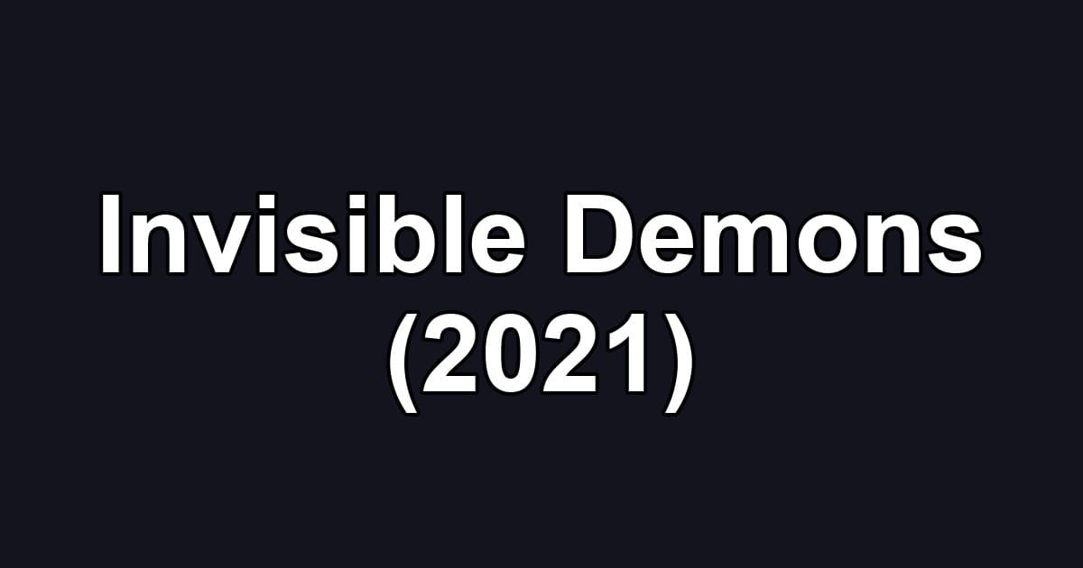 Invisible Demons (2021)