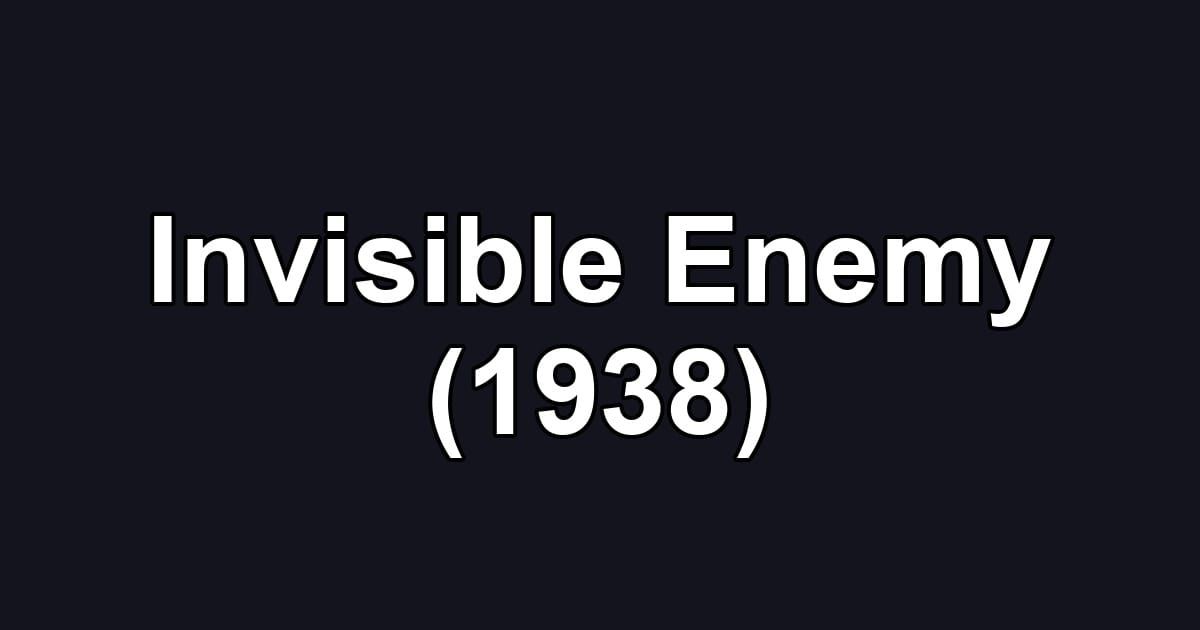 Invisible Enemy (1938)
