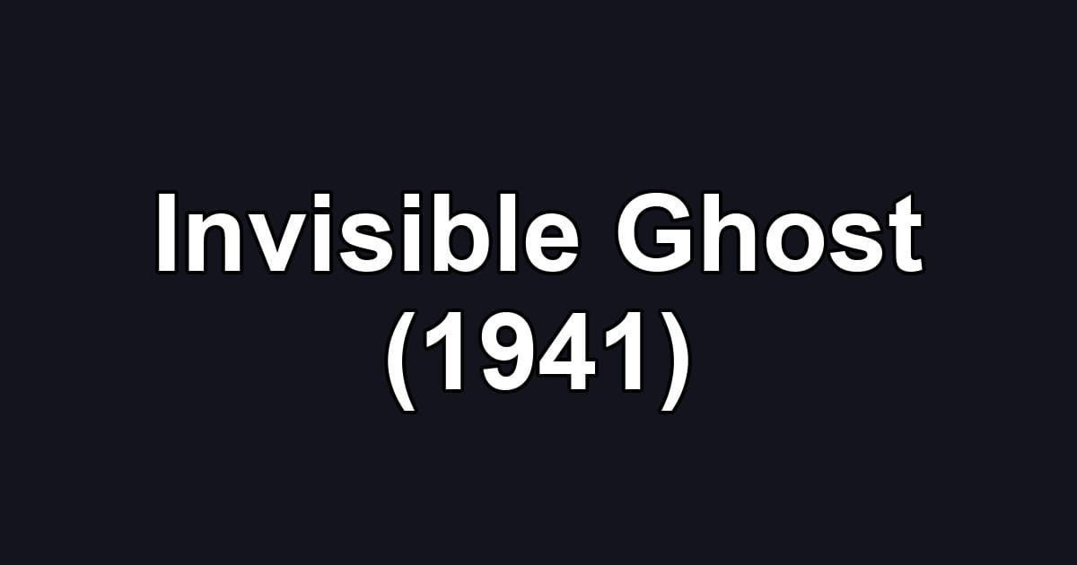 Invisible Ghost (1941)