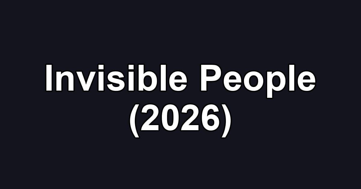 Invisible People (2026)